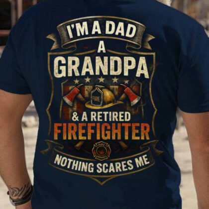I'm A Dad A Grandpa Firefighter Shirt - Retired Hero