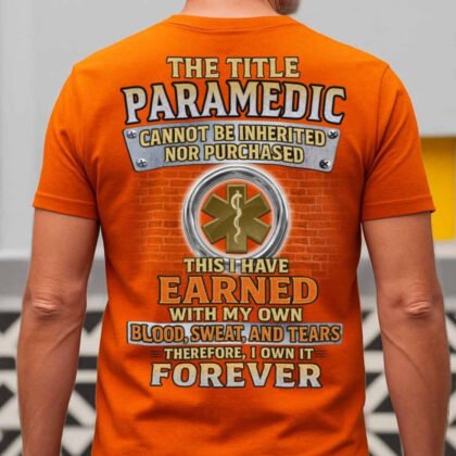 Paramedic Earned Not Inherited - EMS Pride
